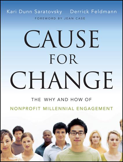 Cause for Change: The Why and How of Nonprofit Millennial Engagement - Kari Dunn Saratovsky,Derrick Feldmann - cover