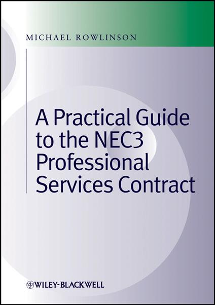 Practical Guide to the NEC3 Professional Services Contract