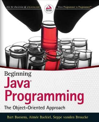 Beginning Java Programming: The Object-Oriented Approach - Bart Baesens,Aimee Backiel,Seppe vanden Broucke - cover
