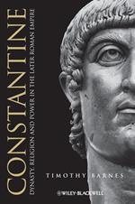 Constantine - Dynasty, Religion and Power in the Later Roman Empire