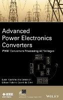 Advanced Power Electronics Converters: PWM Converters Processing AC Voltages - Euzeli dos Santos,Edison R. da Silva - cover