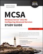 MCSA Windows Server 2012 R2 Configuring Advanced Services Study Guide