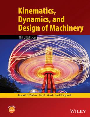 Kinematics, Dynamics, and Design of Machinery - Kenneth J. Waldron,Gary L. Kinzel,Sunil K. Agrawal - cover