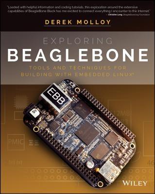 Exploring BeagleBone: Tools and Techniques for Building with Embedded Linux - Derek Molloy - cover