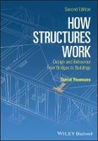How Structures Work: Design and Behaviour from Bridges to Buildings - David Yeomans - cover