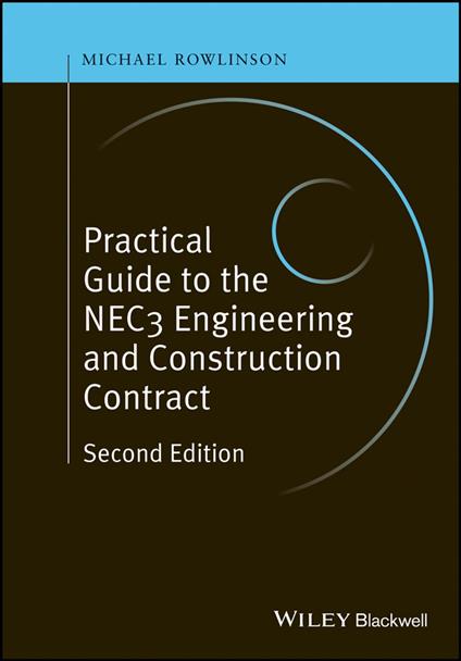 Practical Guide to the NEC3 Engineering and Construction Contract