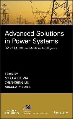 Advanced Solutions in Power Systems: HVDC, FACTS, and Artificial Intelligence - cover
