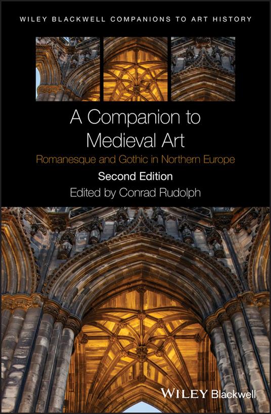 A Companion to Medieval Art: Romanesque and Gothic in Northern Europe - cover
