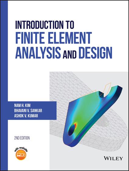 Introduction to Finite Element Analysis and Design - Nam-Ho Kim,Bhavani V. Sankar,Ashok V. Kumar - cover