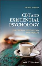 CBT and Existential Psychology: Philosophy, Psychology and Therapy