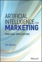 Artificial Intelligence for Marketing: Practical Applications