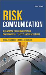 Risk Communication: A Handbook for Communicating Environmental, Safety, and Health Risks