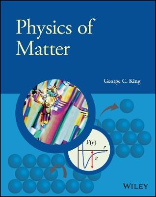 Physics of Matter - George C. King - cover