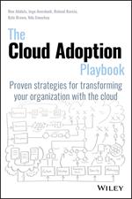 The Cloud Adoption Playbook: Proven Strategies for Transforming Your Organization with the Cloud