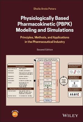 Physiologically-Based Pharmacokinetic (PBPK) Modeling and Simulations: Principles, Methods, and Applications in the Pharmaceutical Industry - Sheila Annie Peters - cover