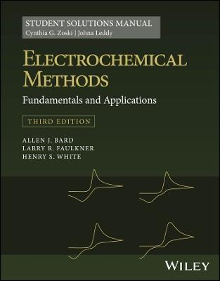Electrochemical Methods: Fundamentals and Applications, 3e Student Solutions Manual - Cynthia G. Zoski,Johna Leddy,Allen J. Bard - cover