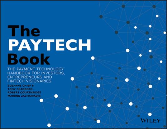 The PAYTECH Book: The Payment Technology Handbook for Investors, Entrepreneurs, and FinTech Visionaries - cover