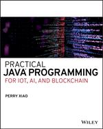 Practical Java Programming for IoT, AI, and Blockchain