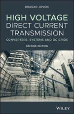 High Voltage Direct Current Transmission: Converters, Systems and DC Grids