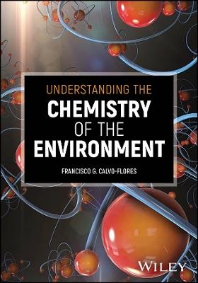 Understanding the Chemistry of the Environment - Francisco G. Calvo-Flores - cover