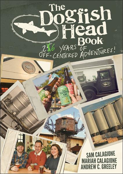 The Dogfish Head Book: 26 Years of Off-Centered Adventures - Sam Calagione,Mariah Calagione,Andrew C. Greeley - cover
