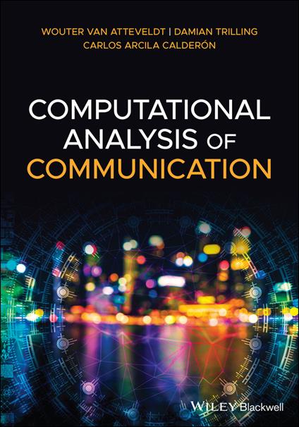 Computational Analysis of Communication - Wouter van Atteveldt,Damian Trilling,Carlos Arcila Calderon - cover