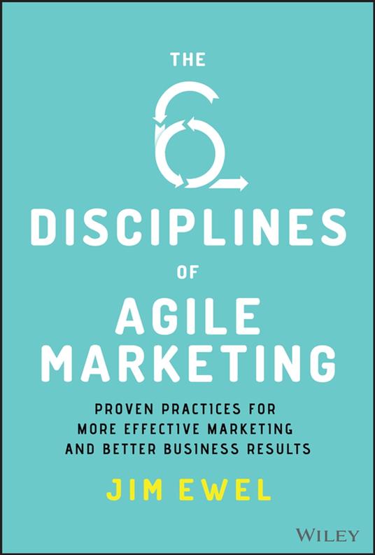 The Six Disciplines of Agile Marketing