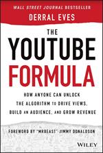 The YouTube Formula: How Anyone Can Unlock the Algorithm to Drive Views, Build an Audience, and Grow Revenue