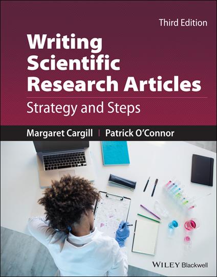 Writing Scientific Research Articles: Strategy and Steps - Margaret Cargill,Patrick D. T. O'Connor - cover