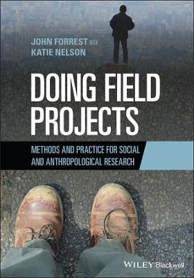 Doing Field Projects: Methods and Practice for Social and Anthropological Research - John Forrest - cover