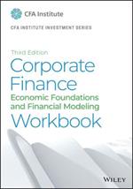 Corporate Finance Workbook: Economic Foundations and Financial Modeling