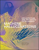 Machine Hallucinations: Architecture and Artificial Intelligence