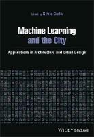 Machine Learning and the City: Applications in Architecture and Urban Design - cover