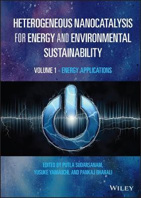 Heterogeneous Nanocatalysis for Energy and Environmental Sustainability, Volume 1: Energy Applications - cover