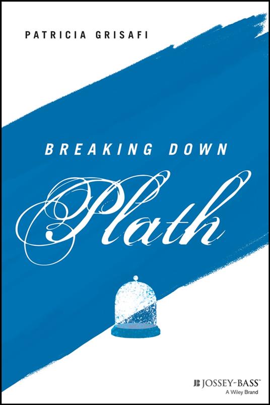 Breaking Down Plath - Patricia Grisafi - ebook