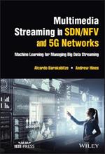 Multimedia Streaming in SDN/NFV and 5G Networks: M achine Learning for Managing Big Data Streaming
