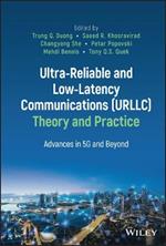Ultra-Reliable and Low-Latency Communications (URLLC) Theory and Practice: Advances in 5G and Beyond