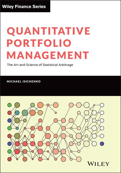 Quantitative Portfolio Management: The Art and Science of Statistical Arbitrage - Michael Isichenko - cover