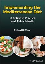 Implementing the Mediterranean Diet: Nutrition in Practice and Public Health