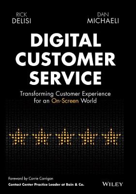 Digital Customer Service: Transforming Customer Experience for an On-Screen World - Rick DeLisi,Dan Michaeli - cover