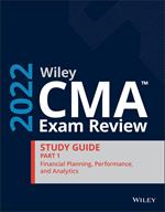 Wiley CMA Exam Review 2022 Part 1 Study Guide: Financial Planning, Performance, and Analytics