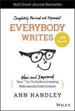 Everybody Writes: Your New and Improved Go-To Guide to Creating Ridiculously Good Content