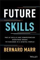 Future Skills: The 20 Skills and Competencies Everyone Needs to Succeed in a Digital World
