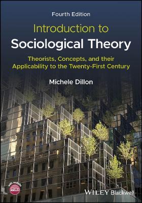 Introduction to Sociological Theory: Theorists, Concepts, and their Applicability to the Twenty-First Century - Michele Dillon - cover