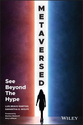 Metaversed: See Beyond The Hype - Samantha G. Wolfe,Luis Bravo Martins - cover