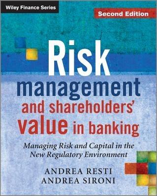 Risk Management and Shareholders Value in Banking: from Risk Measurement Models to Capital Allocation Policies - Andrea Sironi - cover