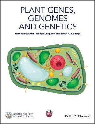 Plant Genes, Genomes and Genetics - Erich Grotewold,Joseph Chappell,Elizabeth A. Kellogg - cover