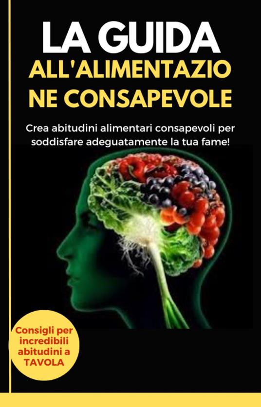La guida all'alimentazione consapevole - Digital World - ebook