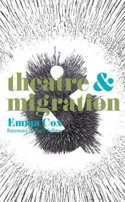 Theatre and Migration - Peter Sellars,Emma Cox - cover