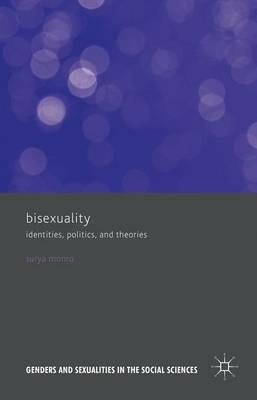 Bisexuality: Identities, Politics, and Theories - Surya Monro - cover